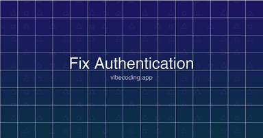 Fix Authentication in Your AI-Built App: A 2026 Guide for Vibe-Coded Projects