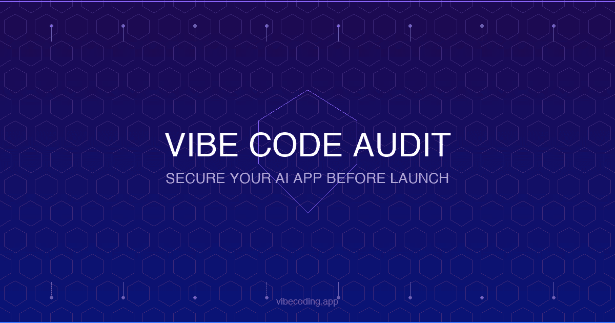 Vibe Code Audit: How to Secure Your AI-Generated App Before You Launch (2026)