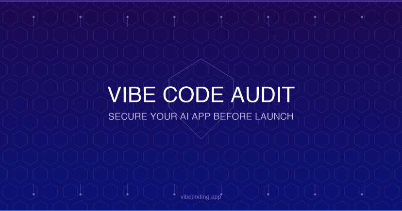 Vibe Code Audit: How to Secure Your AI-Generated App Before You Launch (2026)