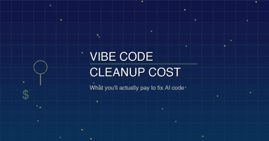 Vibe Code Cleanup Cost: What You'll Actually Pay to Fix AI-Generated Code (2026)